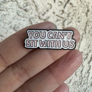 🚫SOLD🚫 You Can’t Sit With Us Mean Girls Enamel Pin Brooch - 1pc